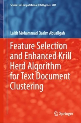 Feature Selection and Enhanced Krill Herd Algorithm for Text ... - 9783030106737