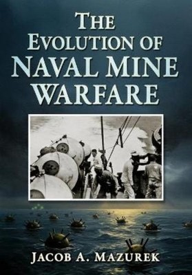 Jacob A Mazurek The Evolution of Naval Mine Warfare (Taschenbuch) (US IMPORT)