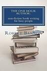 The One Hour Author: Non-Fiction Book Writing for Busy People by MR Robert J Bannon (Paperback / softback, 2012)