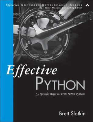 Effective Software Development Ser.: Effective Python : 53 Specific Ways to Writ