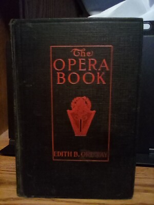 1917 ''The Opera Book'' by Edith B. Ordway  Good Unmarked Vintage HC with Prints
