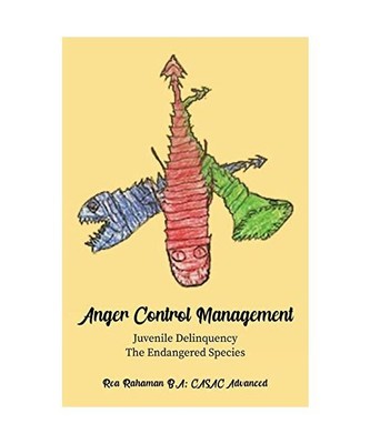 Anger Control Management: Juvenile Delinquency-The Endangered Species, Rea Raham