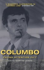 Columbo : Paying Attention 24/7, Hardcover by Martin-jones, David, Brand New,...