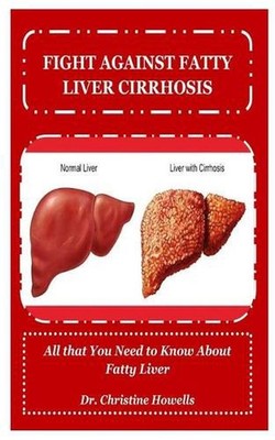 Fight Against Fatty Liver Cirrhosis: All that You Need to Know About Fatty Liver