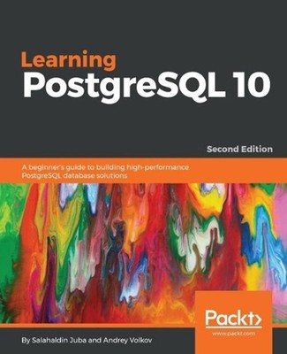 Learning Postgresql 10 - by Salahaldin Juba (English) Paperback Book
