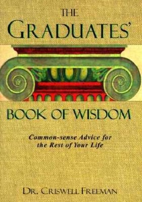 Graduates Book Of Wisdom - Paperback By Freeman, Dr Criswell - GOOD