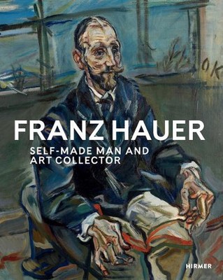 Franz Hauer: Self-Made Man and Art Collector by State Gallery of Lower Austria (