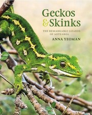 Geckos & Skinks: The remarkable lizards of Aotearoa by Anna Yeoman Paperback Boo