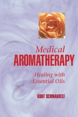 Kurt Schnaubelt Medical Aromatherapy (Taschenbuch)