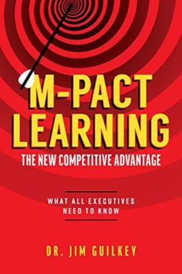 M-Pact Learning: The New Competitive Advantage: What All Executives Need to K-,