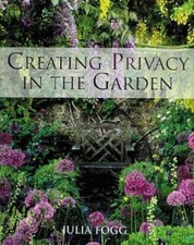 Creating Privacy in the Garden by Fogg, Julia