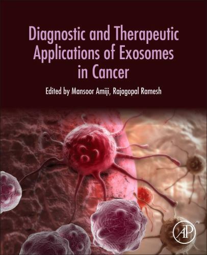 Diagnostic and Therapeutic Applications of Exosomes in Cancer Amiji Ramesh