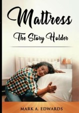 Mattress, The Story Holder by Edwards, Mark, Brand New, Free shipping in the US