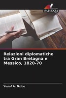 Relazioni Diplomatiche Tra Gran Bretagna E Messico, 1820-70 Yusuf A. Nzibo Buch