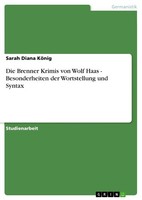 Die Brenner Krimis Von Wolf Haas - Besonderheiten Der Wortstellung Und Syntax (B