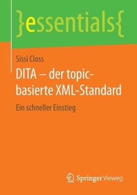 DITA   der topic-basierte XML-Standard: Ein schneller by Sissi Closs PAPERBACK