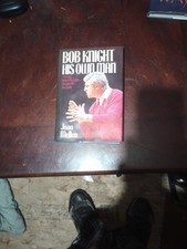 Bob Knight, His Own Man: The Man Behind the Myth- On and Off the Court
