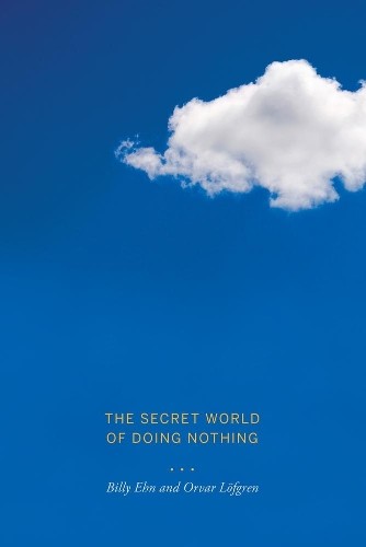 The Secret World of Doing Nothing by Orvar Löfgren NEW - Image 5