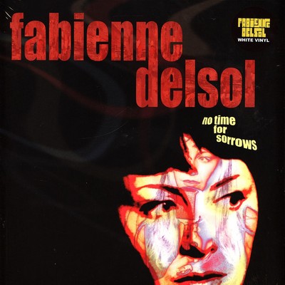 Fabienne Delsol - No Time For Sorrows White Vinyl Edition (2004 - EU - Reissue)