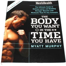 Men's Health The Body You Want In the Time You Have by Myatt Murphy (2005)