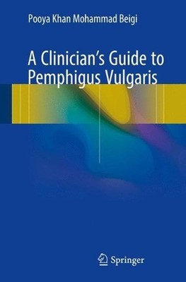 A Clinician's Guide to Pemphigus Vulgaris by Pooya Khan Mohammad Beigi (English)