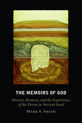 The Memoirs of God : History, Memory, and the Experience of the D