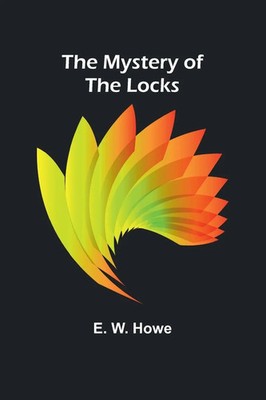 The Mystery of the Locks E. W. Howe Taschenbuch Englisch 2024 Alpha Edition