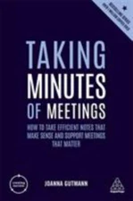 Taking Minutes of Meetings : How to Take Efficient Notes That Make Sense and ...