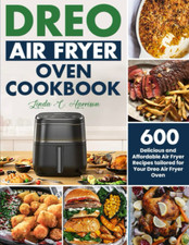Dreo Air Fry Oven Cookbook: 600 Delicious and Affordable Air Fryer Recipes Tailo