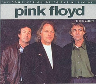The Complete Guide to the Music of ''Pink Floyd'' by Mabbett, Andy 071194301X