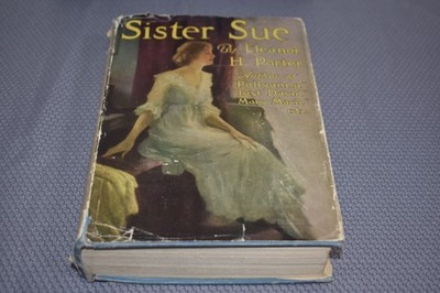 Sister Sue by Eleanor H. Porter (1st Edition/First Print, hardcover,dust jacket)