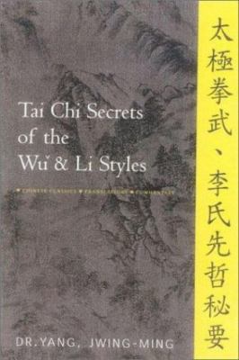 Tai Chi Secrets of the Wu and Li Styles : Chinese Classics, Translations, Com...