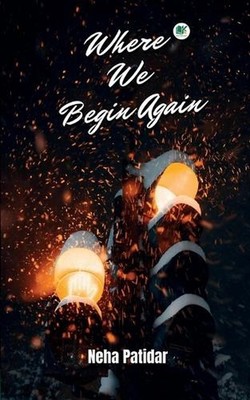 Where We Begin Again by Neha Patidar Paperback Book