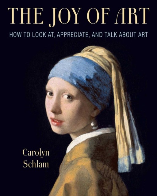 The Joy of Art by Carolyn Schlam (Paperback Book)