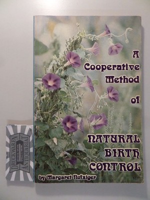 A Cooperative Method of natural birth control. Nofziger, Margaret: