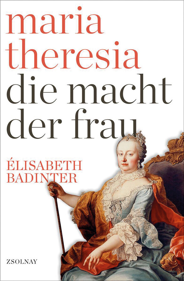 Badinter, E. Maria Theresia Macht der Frau Elisabeth Badinter - Élisabeth Badinter