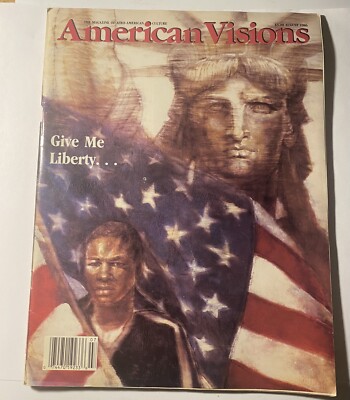American Visions Magazine Of Afro-American Culture August 1986  Give me liberty 