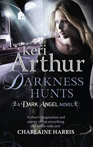 Darkness Hunts: Number 4 in series (Dark Angels),Keri Arthur
