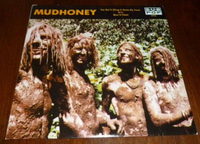 MUDHONEY  7'' 45 RPM PS YOU GOT IT/BURN IT POSTER SLEEVE CLEAN GARAGE SUBPOP 1989