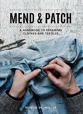 Mend & Patch: A handbook to repairing clothes and textiles by Kerstin...
