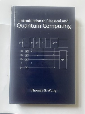 Introduction to Classical and Quantum Computing  Wong Hardback