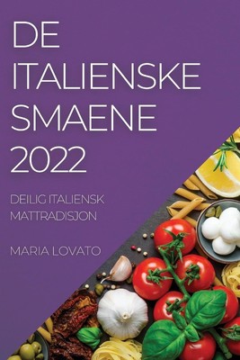 DE ITALIENSKE SMAENE 2022 | Maria Lovato | DEILIG ITALIENSK MATTRADISJON | Buch