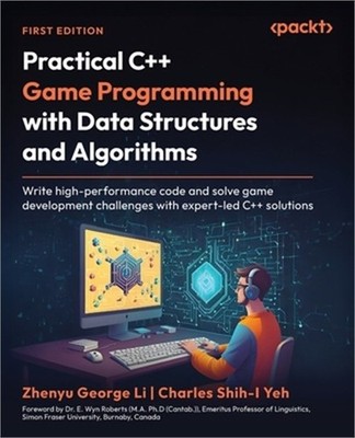Practical C++ Game Programming with Data Structures and Algorithms: Write high-p