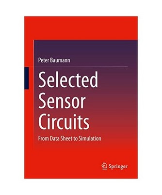 Selected Sensor Circuits: From Data Sheet to Simulation: From Data Sheet to Simu