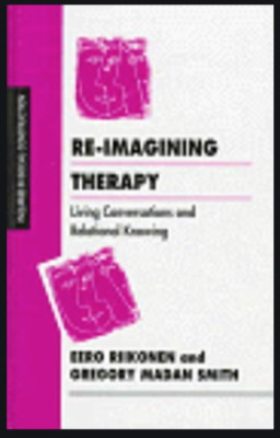 c. Re-imagining Therapy: Living Conversations and Relational Knowing by E Riikon