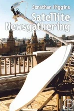 Satellite Newsgathering by Jonathan Higgins