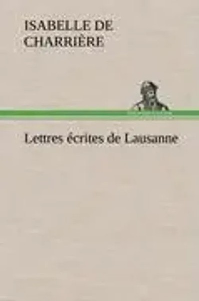 Isabelle De CharrièRe | Lettres éCrites De Lausanne | Buch | FranzöSisch (2012)-image