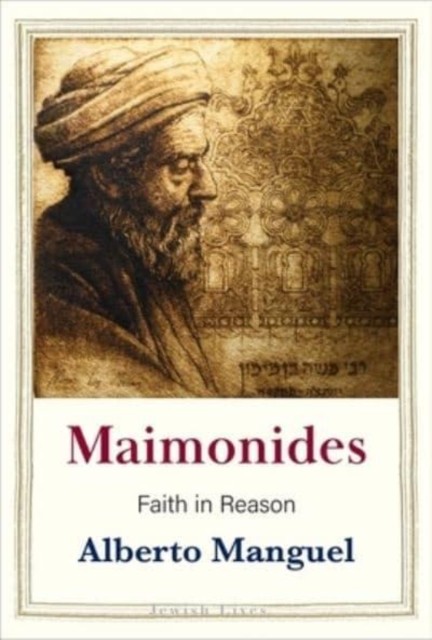 Maimonides Faith in Reason by Alberto Manguel (Hardback Book)