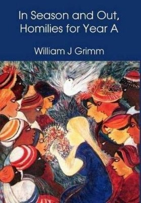 William J Grimm In Season and Out, Homilies for Year A (Taschenbuch)