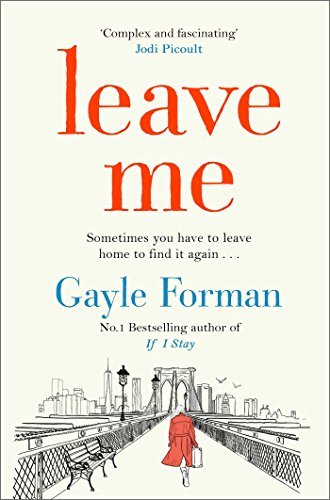 Leave Me By Gayle Forman. 9781471156793